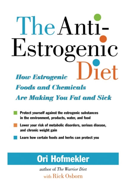 Book cover of: Anti-Estrogenic Diet. By: Ori Hofmekler
