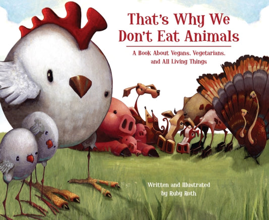 Book cover of: That's Why We Don't Eat Animals. By: Ruby Roth