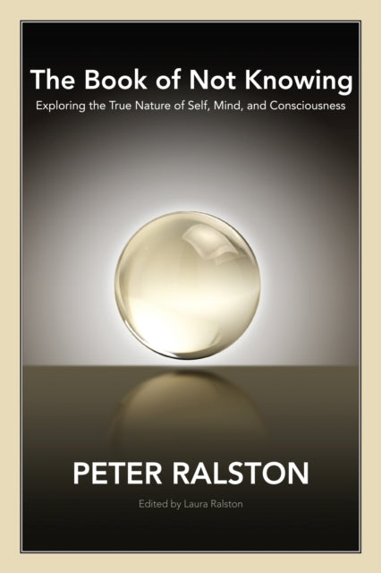 Book cover of: Book of Not Knowing. By: Peter Ralston