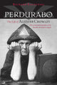 Perdurabo, Revised and Expanded Edition, The Life of Aleister Crowley 9781556438998 Richard Kaczynski