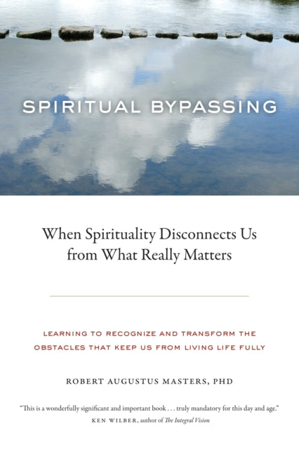 Book cover of: Spiritual Bypassing. By: Padma Aon Prakasha, Robert Augustus Masters