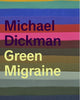 Book cover of: Green Migraine. By: Michael Dickman