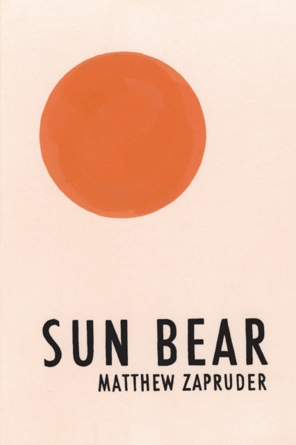 Book cover of: Sun Bear. By: Matthew Zapruder