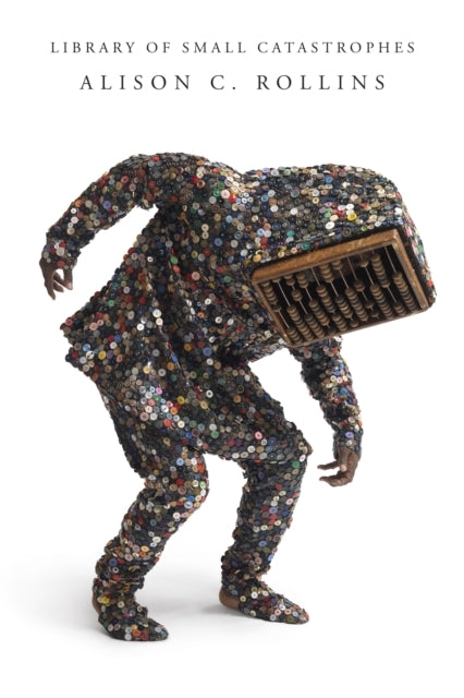 Book cover of: Library of Small Catastrophes. By: Alison C. Rollins
