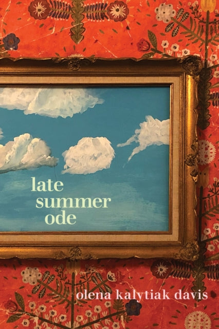 Book cover of: Late Summer Ode. By: Olena Kalytiak Davis