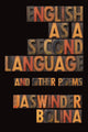 Book cover of: English as a Second Language and Other Poems. By: Jaswinder Bolina