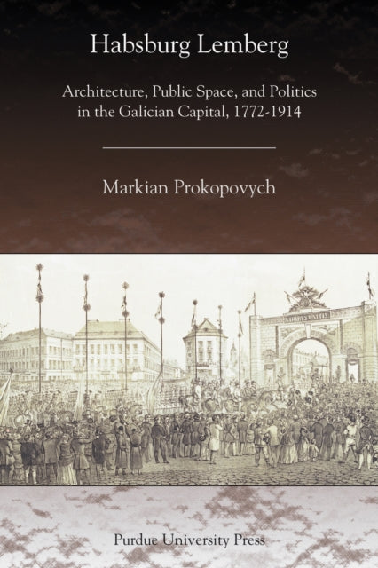 Book cover of: Habsburg Lemberg. By: Markian Prokopovych