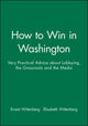 Book cover of: How to Win in Washington