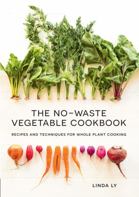 Book cover of: No-Waste Vegetable Cookbook. By: Linda Ly