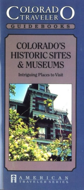 Book cover of: Colorado's Historic Sites & Museums