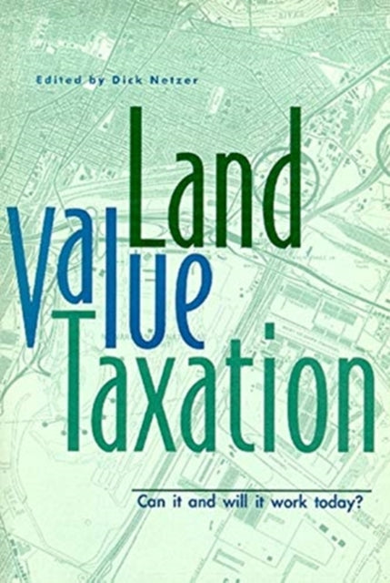 Book cover of: Land Value Taxation – Can It and Will It Work Today?