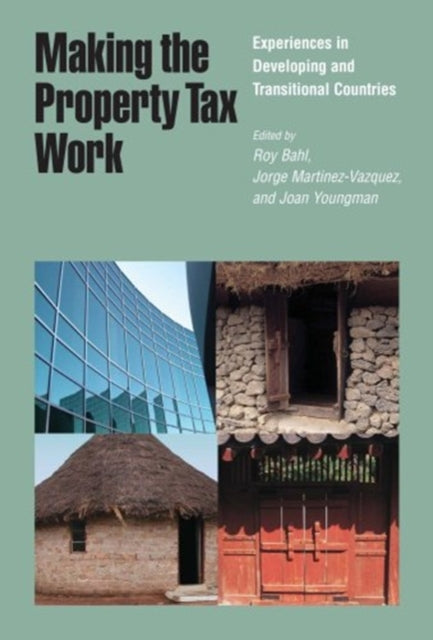 Book cover of: Making the Property Tax Work – Experiences in Developing and Transitional Countries