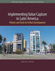 Book cover of: Implementing Value Capture in Latin America – Policies and Tools for Urban Development. By: Martim O. Smolka
