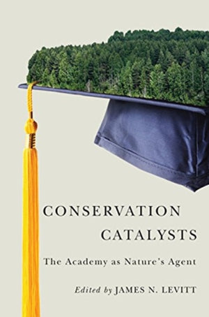 Conservation Catalysts – The Academy as Nature's Agent