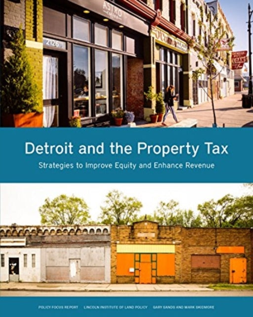 Book cover of: Detroit and the Property Tax – Strategies to Improve Equity and Enhance Revenue. By: Gary Sands