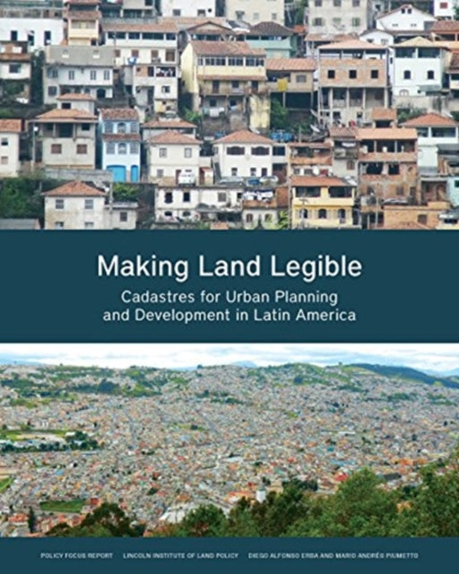 Book cover of: Making Land Legible – Cadastres for Urban Planning and Development in Latin America. By: Diego Alfonso Erba