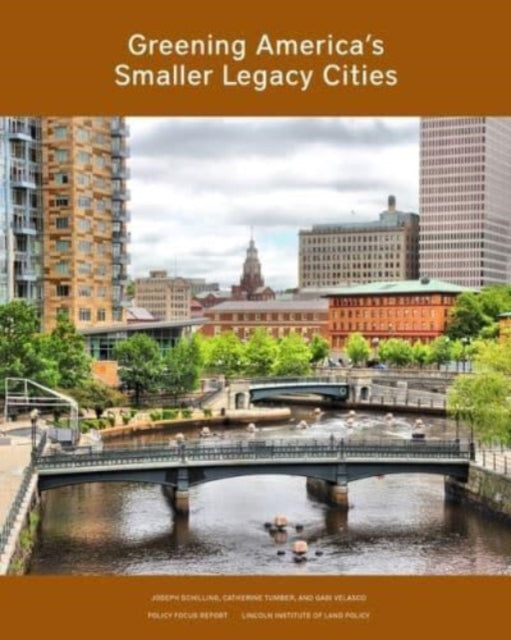 Book cover of: Greening America’s Smaller Legacy Cities. By: Catherine Tumber