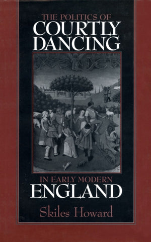 Politics of Courtly Dancing in Early Modern England