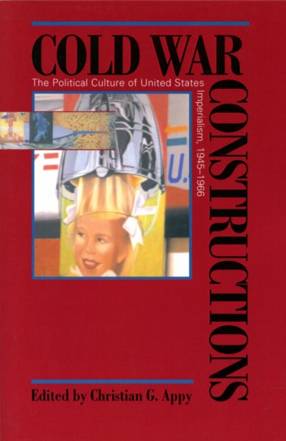 Book cover of: Cold War Constructions. By: Christian G. Appy