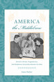 Book cover of: America the Middlebrow. By: Jaime Harker