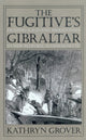 Book cover of: Fugitive's Gibraltar. By: Kathryn Grover