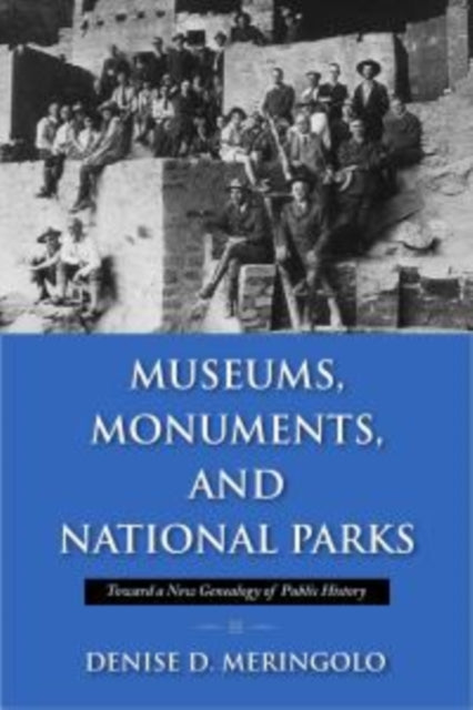 Book cover of: Museums, Monuments and National Parks. By: Denise D. Meringolo