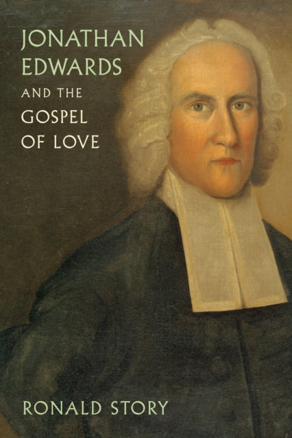 Jonathan Edwards and the Gospel of Love