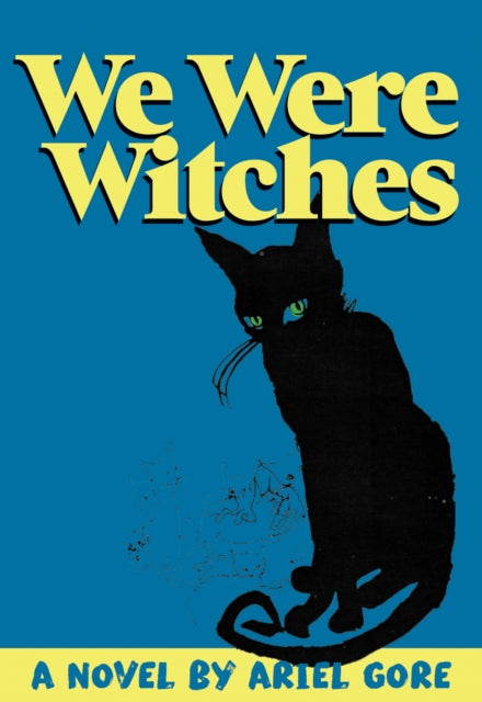 Book cover of: We Were Witches. By: Ariel Gore