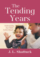Book cover of: Tending Years. By: J. L. Shattuck