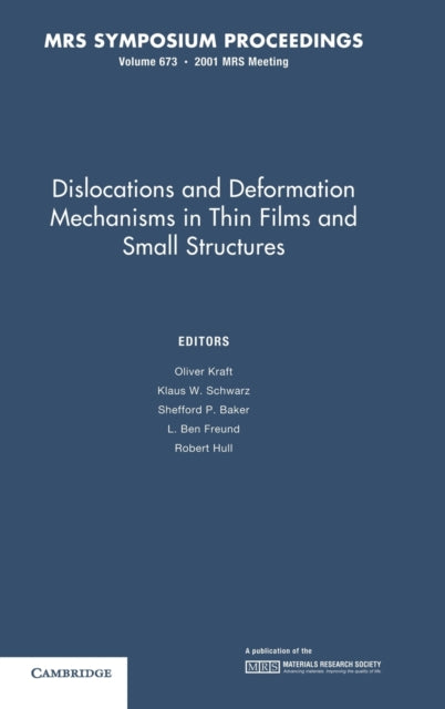 Book cover of: Dislocations and Deformation Mechanisms in Thin Films and Small Structures: Volume 673. By: Oliver Kraft