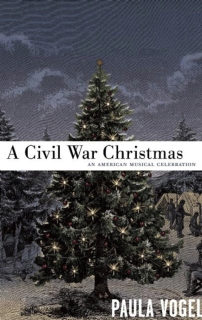 Book cover of: Civil War Christmas. By: Paula Vogel
