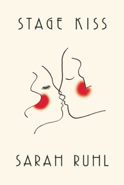 Book cover of: Stage Kiss. By: Sarah Ruhl