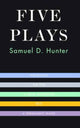 Book cover of: Five Plays. By: Samuel D. Hunter