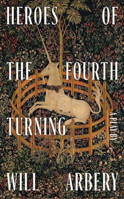 Book cover of: Heroes of the Fourth Turning. By: Will Arbery