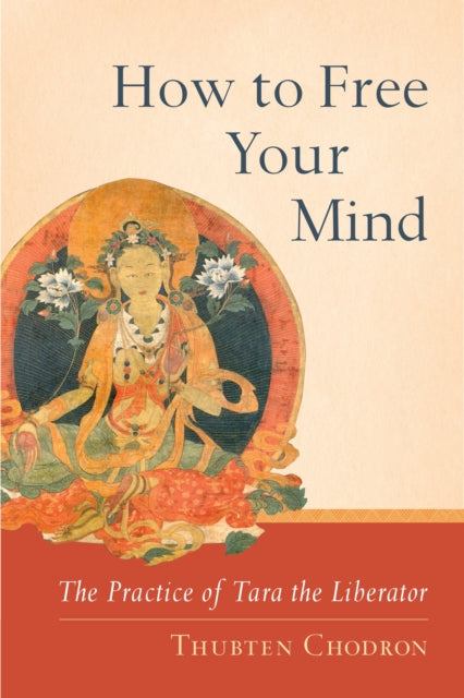 Book cover of: How to Free Your Mind. By: Thubten Chodron
