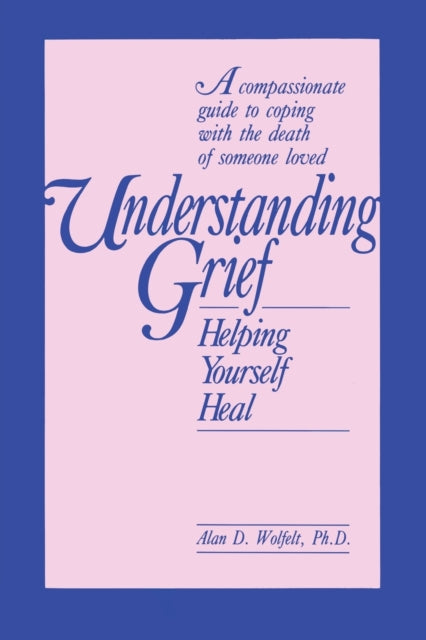 Book cover of: Understanding Grief. By: Alan Woefelt