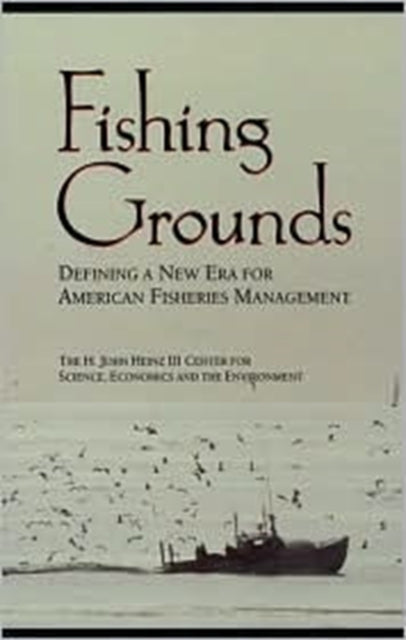 Book cover of: Fishing Grounds. By: Economics, and the Environment The H. John Heinz III Center for Science