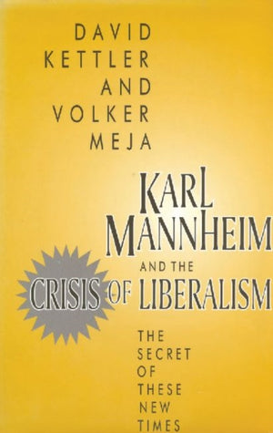 Karl Mannheim and the Crisis of Liberalism