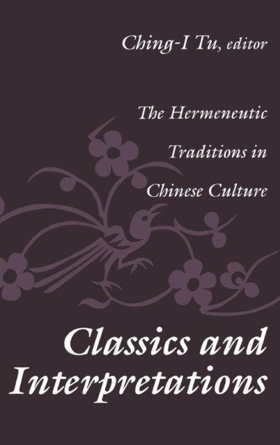 Book cover of: Classics and Interpretations. By: Ching-I Tu