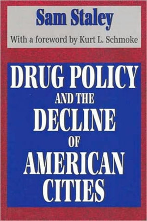 Drug Policy and the Decline of the American City