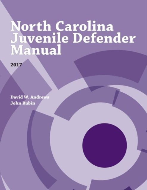 Book cover of: North Carolina Juvenile Defender Manual, 2017. By: John Rubin