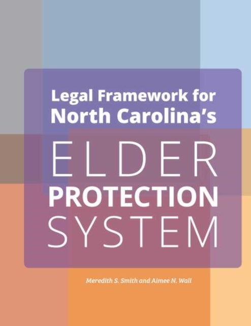 Book cover of: Legal Framework for North Carolina's Elder Protection System Employers. By: Meredith Smith