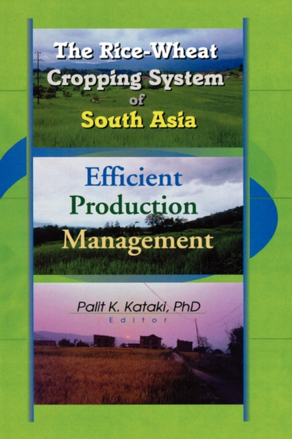 Book cover of: Rice-Wheat Cropping System of South Asia. By: Palit K., Ph.D. Kataki