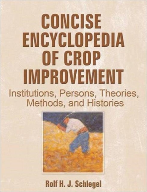 Book cover of: Concise Encyclopedia of Crop Improvement. By: Rolf H. J. Schlegel, Rolf H.J. Schlegel