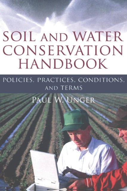 Book cover of: Soil and Water Conservation Handbook. By: Paul W. Unger