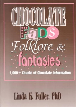 Chocolate Fads, Folklore & Fantasies