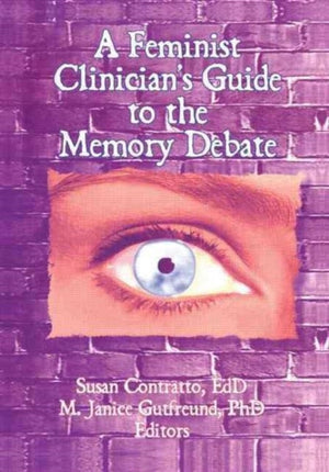 Feminist Clinician's Guide to the Memory Debate