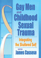Book cover of: Gay Men and Childhood Sexual Trauma. By: James Cassese
