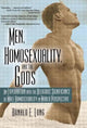 Book cover of: Men, Homosexuality, and the Gods. By: Ronald E., Ph.D. Long