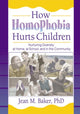 Book cover of: How Homophobia Hurts Children. By: Jean M. Baker